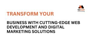 Transform Your Business with Cutting-Edge Web Development and Digital Marketing Solutions