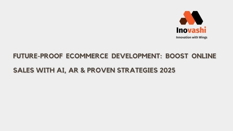 Future-Proof Ecommerce Development: Boost Online Sales with AI, AR & Proven Strategies 2025