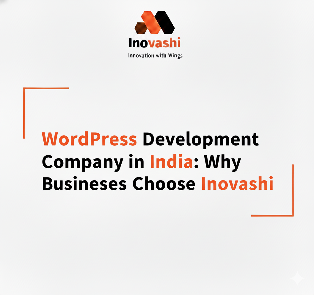 WordPress Development Company in India: Why Businesses Choose Inovashi